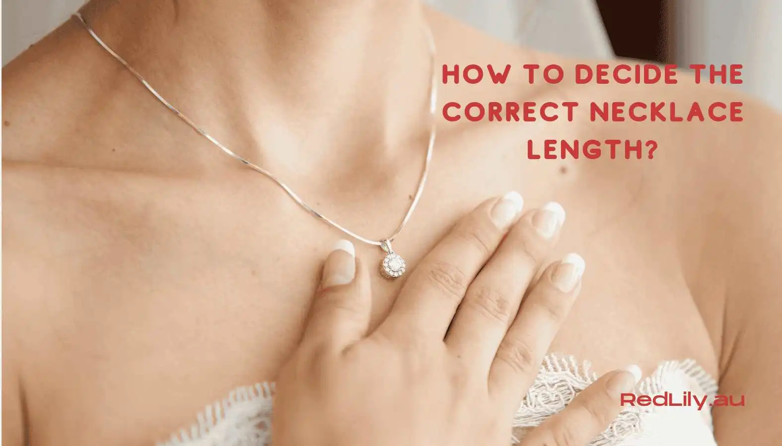 Things To Consider When Deciding The Correct Necklace Length