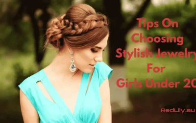 10 Tips On Choosing Stylish Jewelry for Girls Under 20 Or Young Women