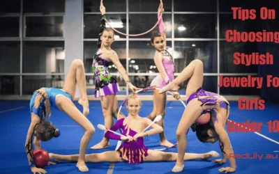 10 Tips On Choosing Stylish Jewelry for Girls Under 10