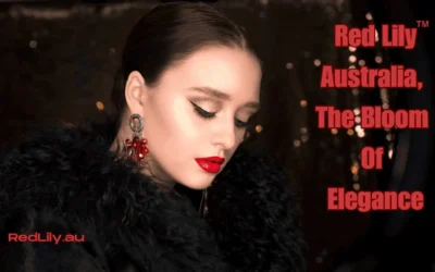 10 Reasons Why Red Lily™ Australia Is The Bloom Of Elegance