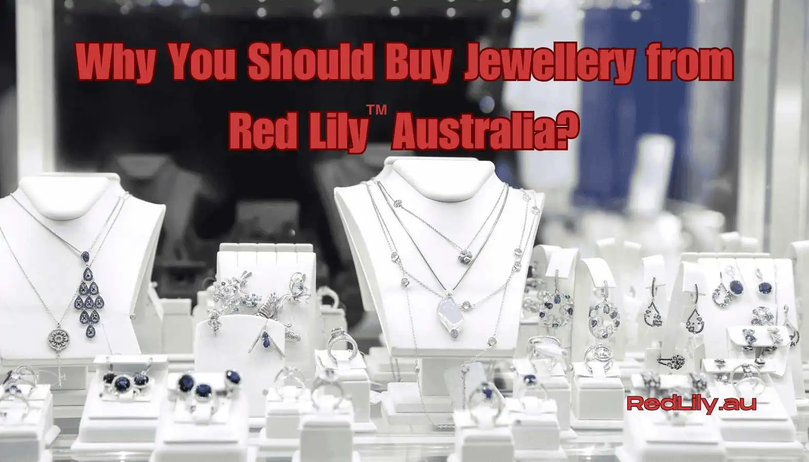 Reasons Why You Should Buy Jewellery from Red Lily Australia