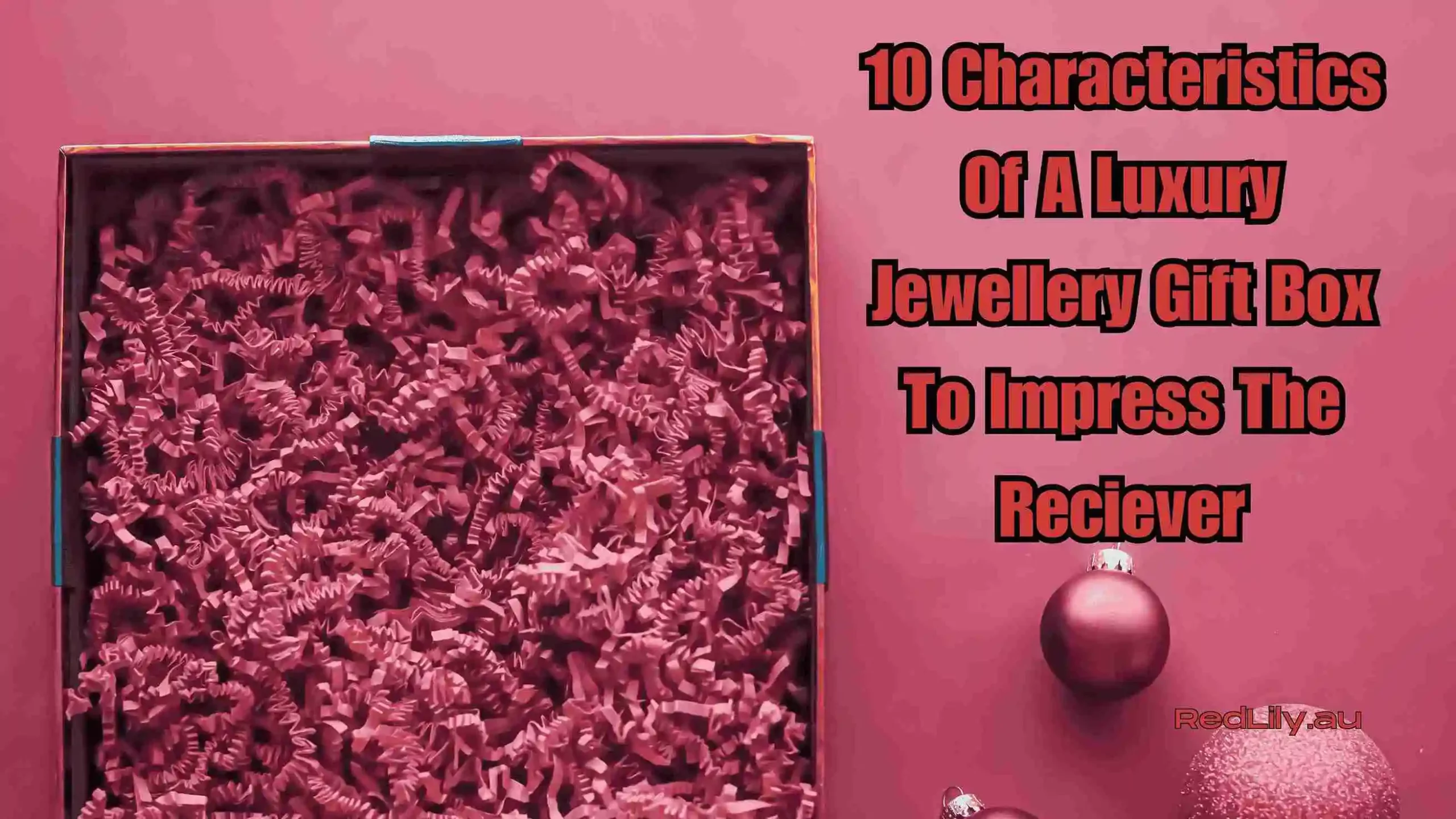 10 Characteristics Of A Luxury Jewellery Gift Box To Impress The Reciever