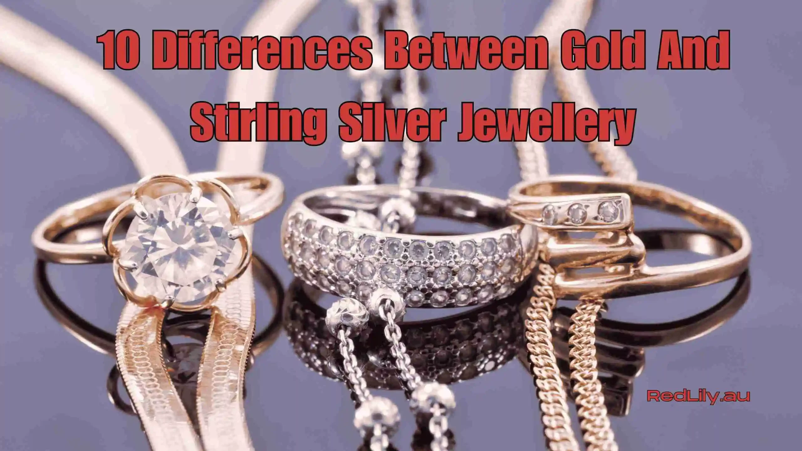 10 Differences Between Gold And Stirling Silver Jewellery